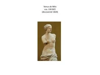 Venus de Milo cca . 130 BCE (discovered 1820)