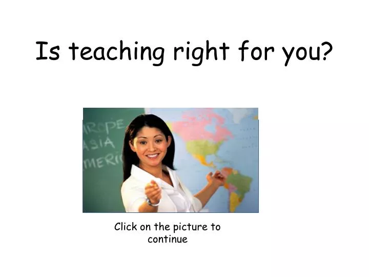 is teaching right for you