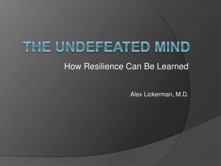 how resilience can be learned alex lickerman m d