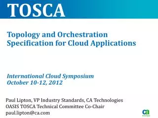 Paul Lipton, VP Industry Standards, CA Technologies OASIS TOSCA Technical Committee Co-Chair