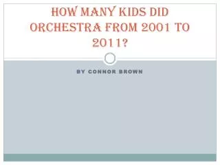How many kids did orchestra from 2001 to 2011?