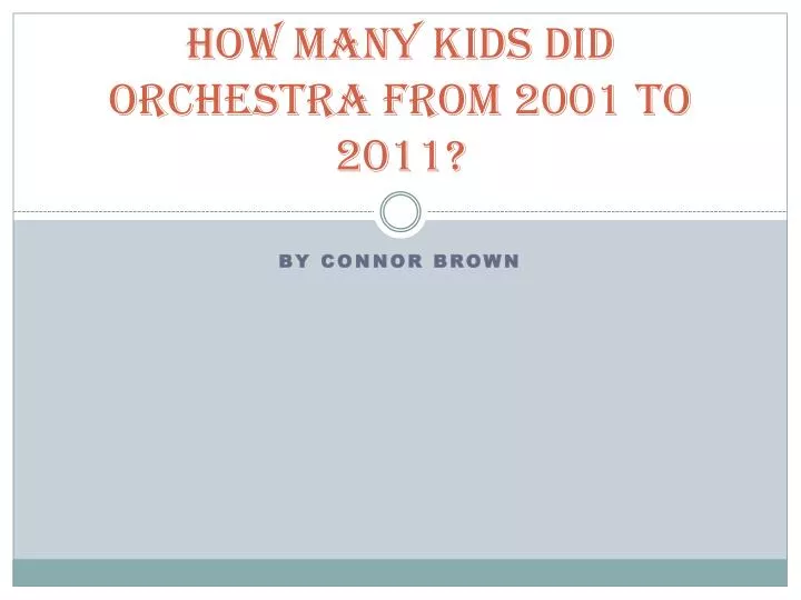 how many kids did orchestra from 2001 to 2011