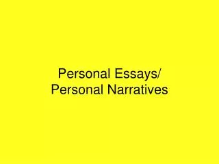 Personal Essays/ Personal Narratives