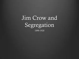 Jim Crow and Segregation