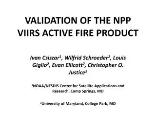 VALIDATION OF THE NPP VIIRS ACTIVE FIRE PRODUCT