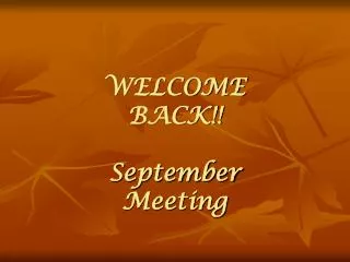WELCOME BACK!! September Meeting