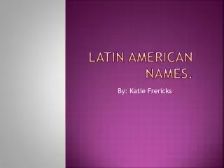 Latin American Names.