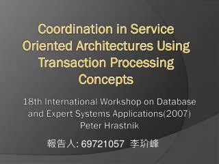 Coordination in Service Oriented Architectures Using Transaction Processing Concepts