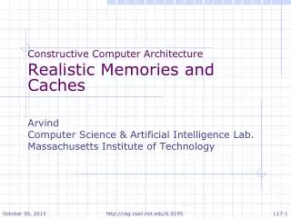 Constructive Computer Architecture Realistic Memories and Caches Arvind