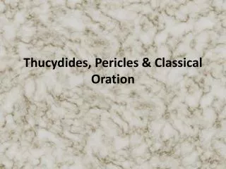 Thucydides, Pericles &amp; Classical Oration