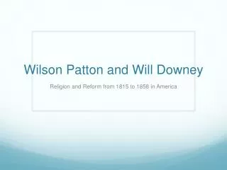 Wilson Patton and Will Downey