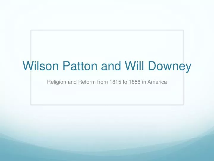 wilson patton and will downey