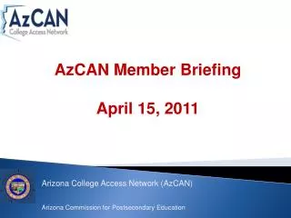 Arizona College Access Network ( AzCAN ) Arizona Commission for Postsecondary Education