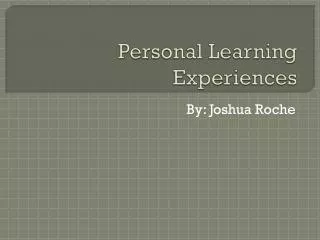 Personal Learning Experiences