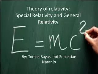 Theory of relativity: Special Relativity and General Relativity