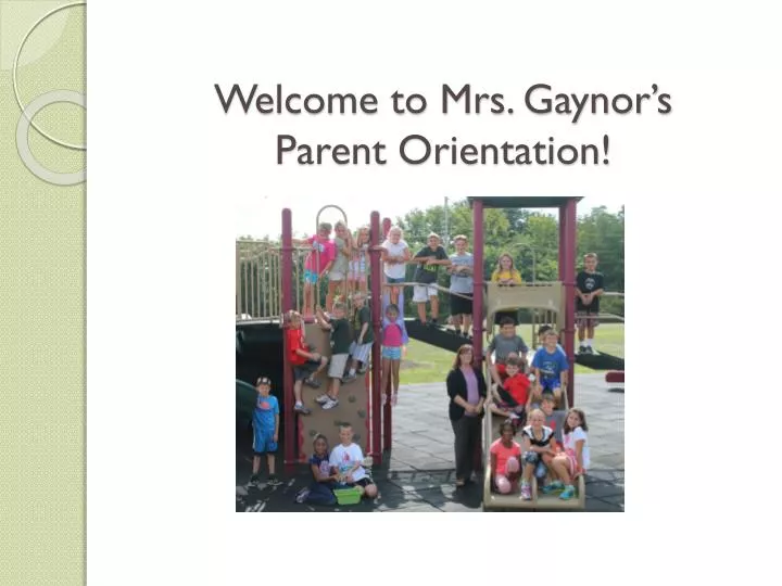 welcome to mrs gaynor s parent orientation