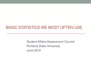 Basic Statistics WE MOST OFTEN USE