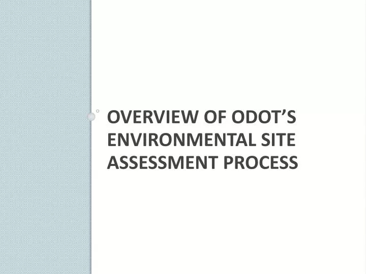overview of odot s environmental site assessment process