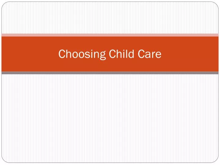 choosing child care