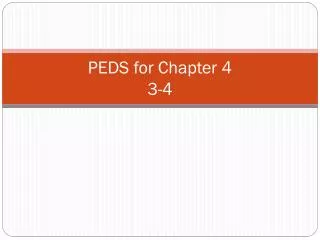 PEDS for Chapter 4 3-4
