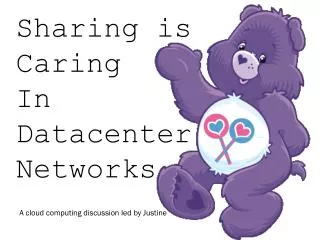 Sharing is Caring In Datacenter Networks