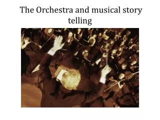 The Orchestra and musica l story telling