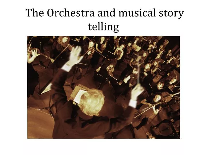 the orchestra and musica l story telling