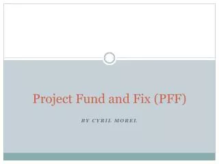 Project Fund and Fix (PFF)