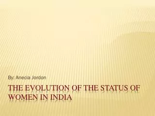 The Evolution of the Status of Women in India