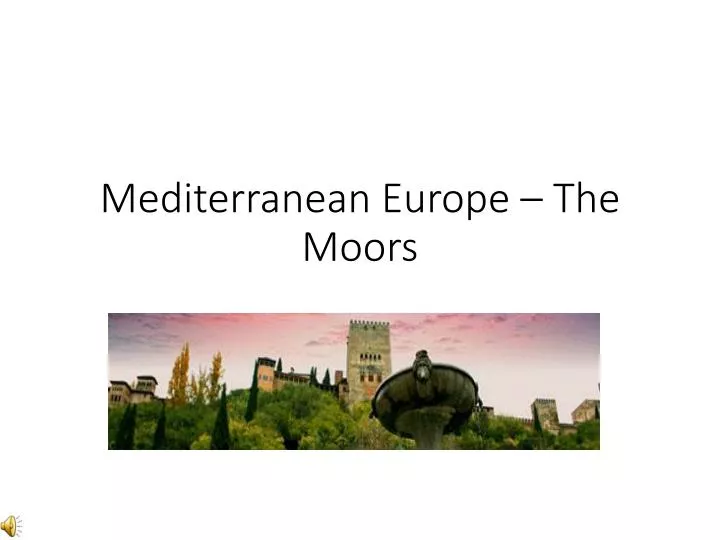 mediterranean europe the moors