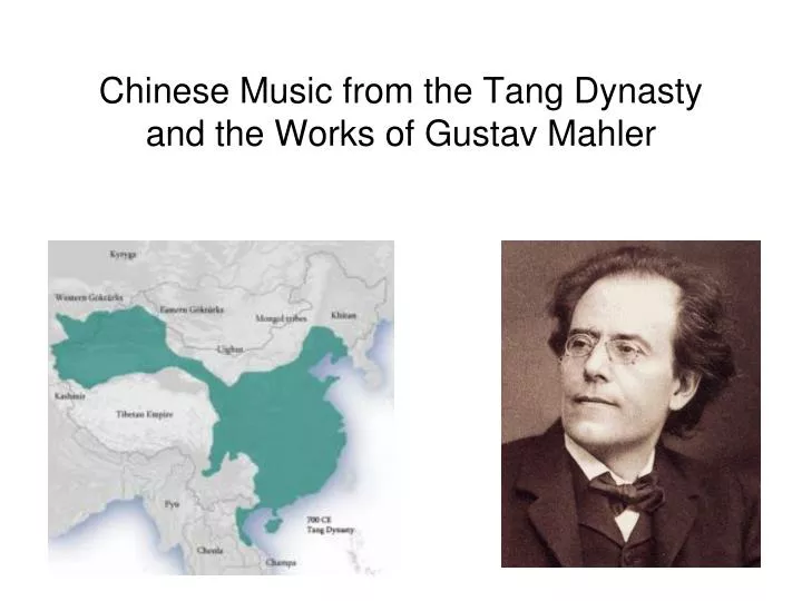 chinese music from the tang dynasty and the works of gustav mahler