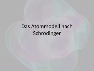 das atommodell nach schr dinger