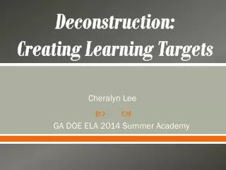 Deconstruction: Creating Learning Targets