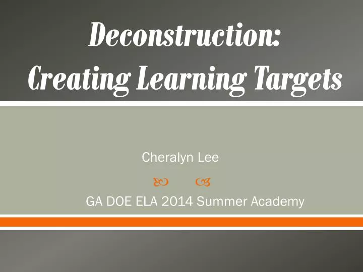 deconstruction creating learning targets