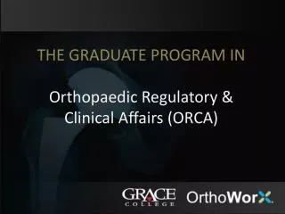 The graduate program in Orthopaedic Regulatory &amp; Clinical Affairs (ORCA)