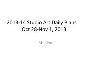 2013-14 Studio Art Daily Plans	 Oct 28-Nov 1, 2013