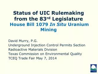 Status of UIC Rulemaking from the 83 rd Legislature House Bill 1079 In Situ Uranium Mining