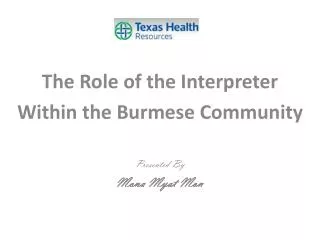 The Role of the Interpreter Within the Burmese Community Presented By Mona Myat Mon