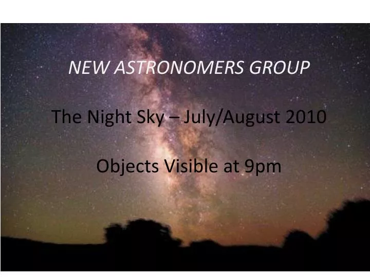 new astronomers group the night sky july august 2010 objects visible at 9pm