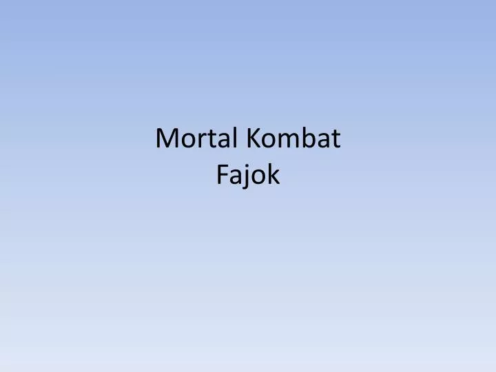 mortal kombat fajok