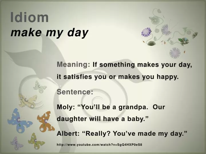 idiom make my day