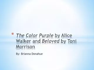 The Color Purple by Alice Walker and Beloved by Toni Morrison