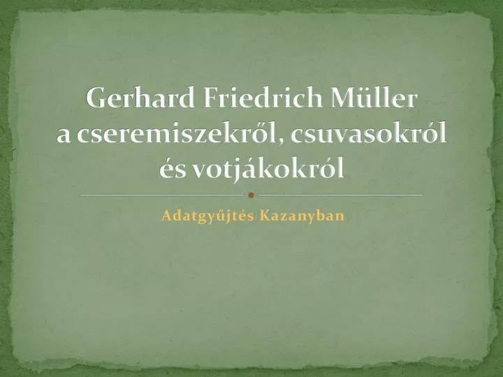 gerhard friedrich m ller a cseremiszekr l csuvasokr l s votj kokr l