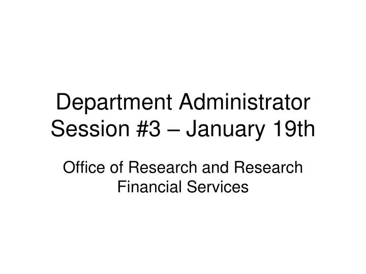 department administrator session 3 january 19th