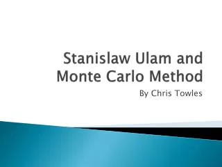 Stanislaw Ulam and Monte Carlo Method