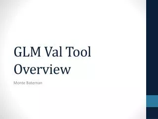 GLM Val Tool Overview