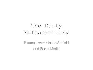 The Daily Extraordinary