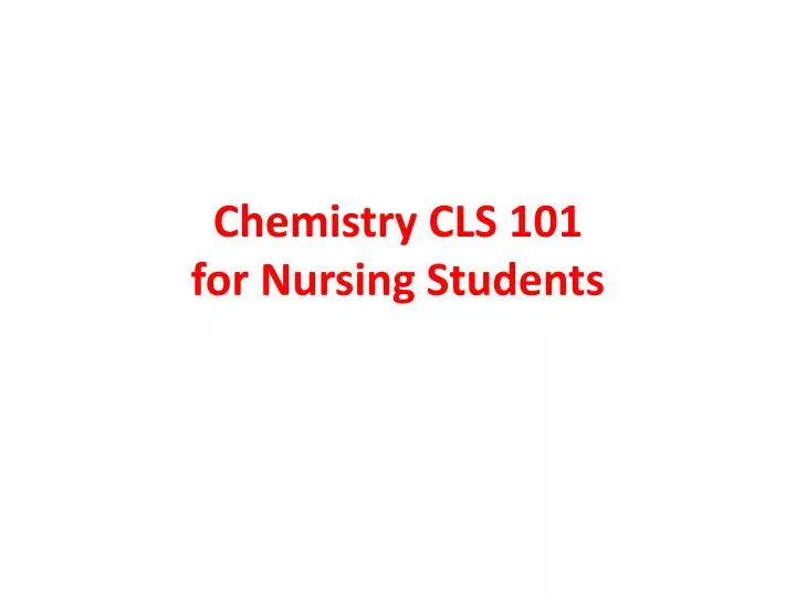 chemistry cls 101 for nursing students