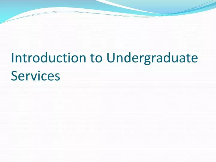 introduction to undergraduate services