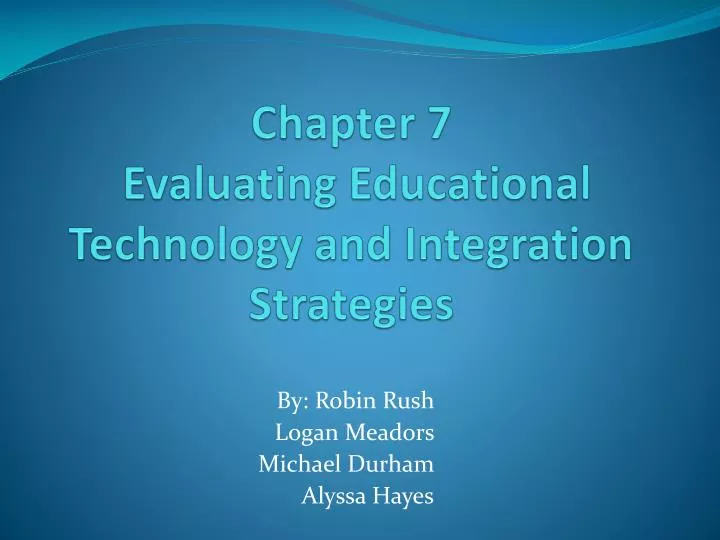 chapter 7 evaluating educational technology and integration strategies